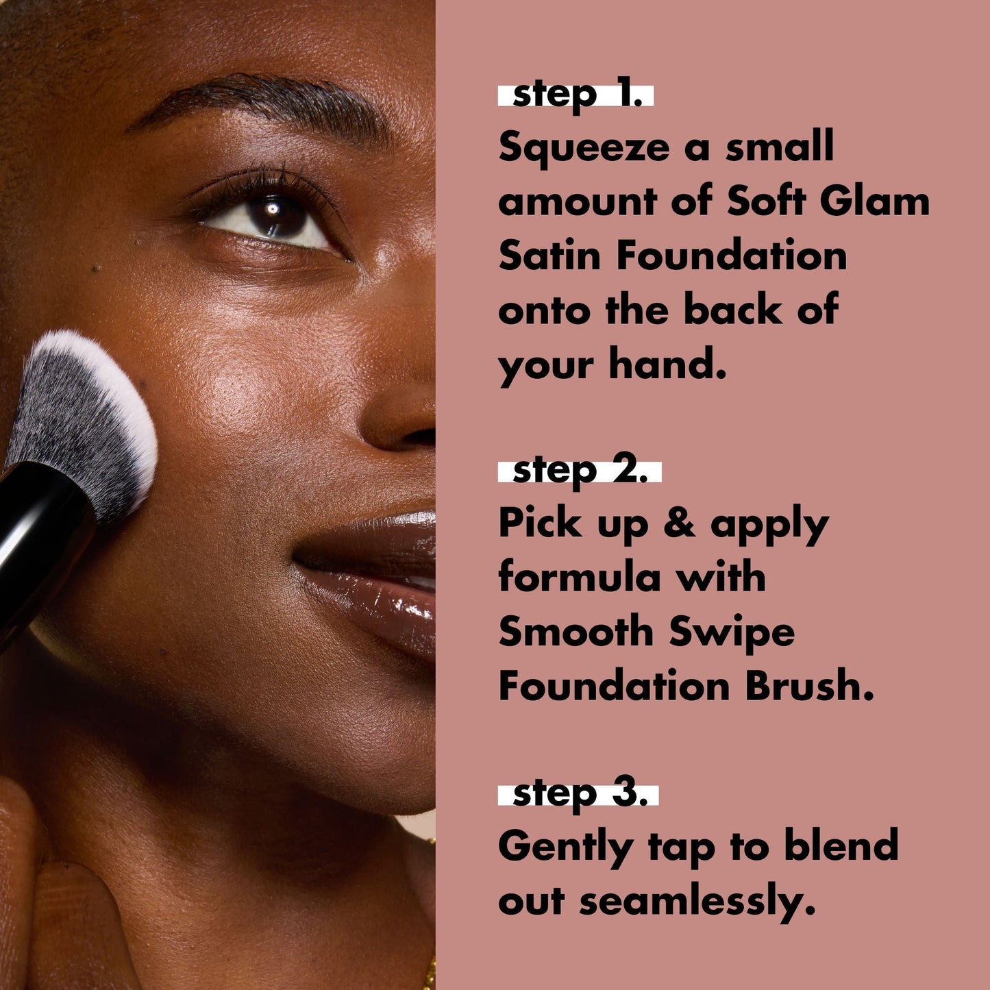 smooth-swipe-foundation-brush-a6 0925_EDUCATION_SMOOTHSWIPEFOUNDATIONBRUSH_HOWTOUSE.jpg